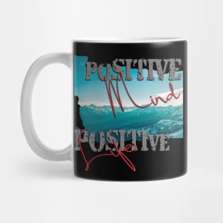 Positive mind positive life Mug